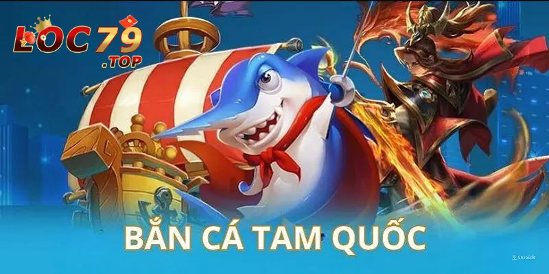Bắn cá tam quốc - Tựa game hấp dẫn nhất mọi thời đại 2 Đôi nét về bắn cá tam quốc